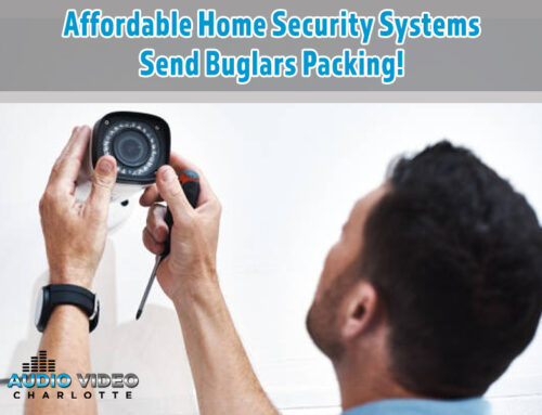 Affordable Home Security Systems Send Burglars Packing!