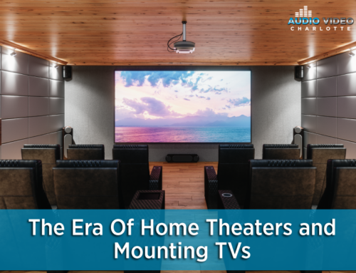 The Era Of Home Theaters and Mounting TVs